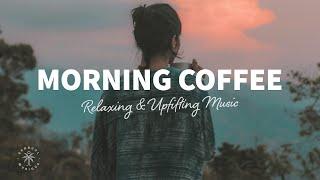 Morning Coffee  Happy Music to Start Your Day - Relaxing Chillout House  The Good Life No.18