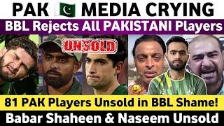 Pak Media Crying Pak 81 Players Unsold in BBL  Babar Shaheen & Naseem Unsold in BBL  Pak Media 