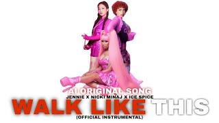 JENNIE - Walk Like This ft. Nicki Minaj and Ice Spice AI ORIGINAL SONG Official Instrumental