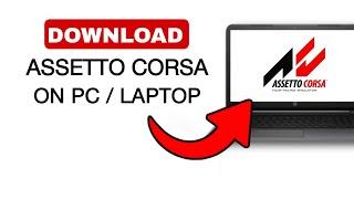 How To Download Assetto Corsa On PCLaptop - 2024 Quick & Easy