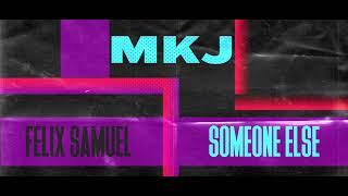 MKJ Felix Samuel - Someone Else Official Lyric Video