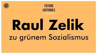 Raul Zelik zu grünem Sozialismus  Future Histories S02E40