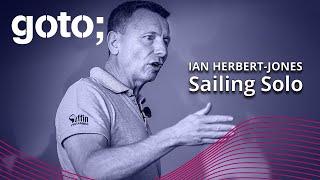 Sailing Solo One Mans Journey Through the Worlds Loneliest Race • Ian Herbert-Jones • GOTO 2023