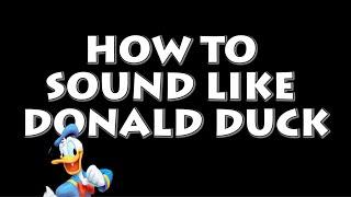 How to Sound Like Donald Duck  RicanFly