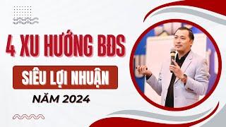 4 Xu Hướng Đầu Tư Bất Động Sản Siêu Lợi Nhuận Trong 2024