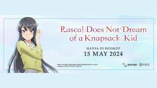 RASCAL DOES NOT DREAM OF A KNAPSACK KID Official Trailer  Di Bioskop Mulai 15 Mei