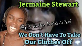 Jermaine Stewart - We Dont Have To Take Our Clothes Off  REACTION