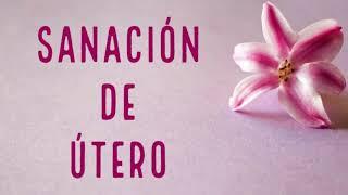 Meditación para mujeres - SANACIÓN DE  ÚTERO