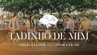 Canção e Louvor & André e Felipe - Tadinho de Mim Video Oficial