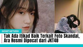 Heboh Foto Skandal Beredar Ara Dipecat Dari JKT48  Gosip Artis Hari Ini