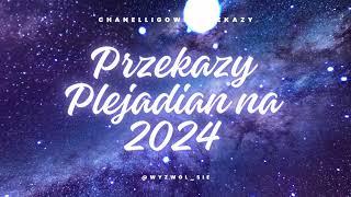 Przekaz Plejadian końcówka 2023 i na cały 2024 z moimi dowodami na słuszność tego przekazu- cz.1