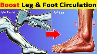 10 Ways To BOOST Leg and Foot CIRCULATION Instantly