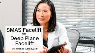 Dr. Kristina Tansavatdi  SMAS Facelift vs Deep Plane Facelift