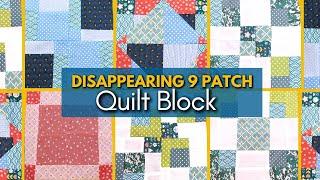 7 Ways to Make a Disappearing 9 Patch Quilt Block  Beginner Quilt Block Tutorial