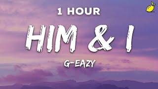 1 Hour G-Eazy & Halsey - Him & I Lyrics