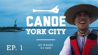 800 Mile Canoe Trip Out of New York City  Canoe York City Ep. 1