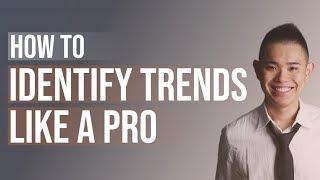 How to Identify Trends Like a Pro Never be Guessing Again