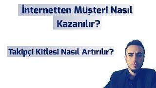 İnternetten Müşteri Nasıl Kazanılır Takipçi Kitlesi Nasıl Oluşturulur?