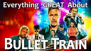 Everything GREAT About Bullet Train