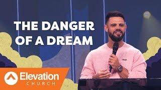 The Danger Of A Dream  Pastor Steven Furtick