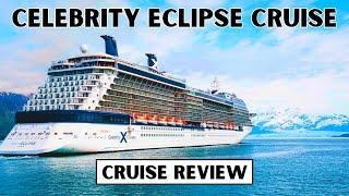 Celebrity Eclipse Tour Cruise Review 2024