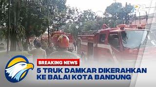 BREAKING NEWS - 5 Truk Damkar Dikerahkan ke Balai Kota Bandung