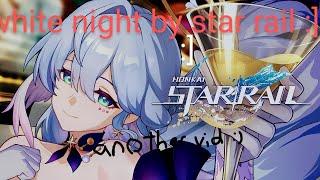 #honkaistarrail  white night sus