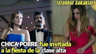 CHICA POBRE es invitada a la fiesta de la CLASE ALTA  Resumen Istanbul Sokaklari