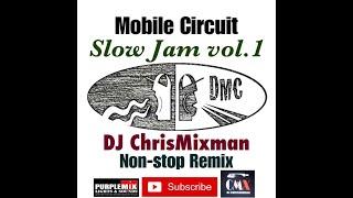 Mobile Circuit  Slow Jam  vol. 1  Dj ChrisMixman