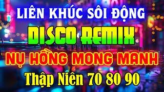 NHẠC TRẺ DISCO 7X8X9X REMIX 2024 - NHẠC DISCO THẬP NIÊN 70 80 90 SÔI ĐỘNG NHẤT HIỆN NAY - DISCO MIX