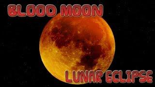 BLOOD MOON LUNAR ECLIPSE 27 July 2018