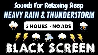 Heavy Thunderstorm Sounds for Sleeping ️ Goodbye Stress & Relieve Negative Energy BLACK SCREEN