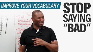 Improve Your Vocabulary Stop Saying BAD