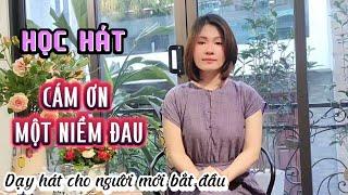 Học hát CÁM ƠN MỘT NIỀM ĐAU st Minh Anh  Thanh Nhạc Phạm Hương - Dạy hát cho người mới bắt đầu