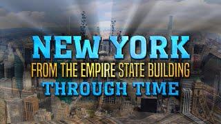 New York from the Empire State Building Through Time 1931-2023