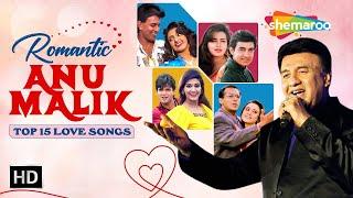 Best Of Anu Malik  Bollywood Romantic Hit Songs  अनु मालिक के 15 गाने  Video Jukebox