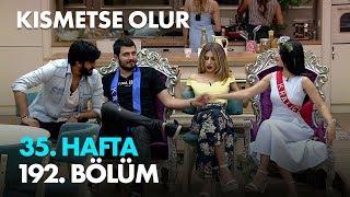 Kısmetse Olur 35. Hafta 192. Bölüm - Full Bölüm