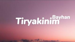 Bayhan - Tiryakinim Sözleri