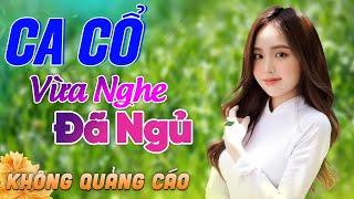 518 Bài Ca Vọng Cổ Bất Hủ KHÔNG QUẢNG CÁO Thuốc Ngủ Về Đêm HAY ĐẮM ĐUỐI - Album Ca Cổ Dễ Ngủ