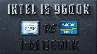 Intel i5 9600K vs i5 6600K Benchmarks  Test Review  Comparison  Gaming  10 Tests