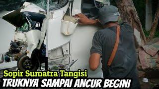 Sopir Sumatra Menangis Harus Bilang Apa Keperusahaan Truknya Ancur Begini