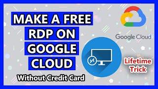 How to make a free rdp on google cloud console  Without credit card  Lifetime  2021 latest method