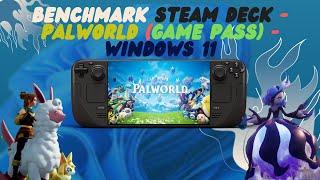 BenchMark Steam Deck - PalWorld Game Pass - Windows 11