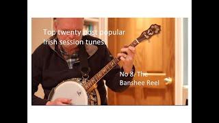 The Banshee Reel. The top twenty most popular Irish session tunes