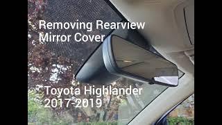 Removing Rearview Mirror Cover - Toyota Highlander 2017-2019