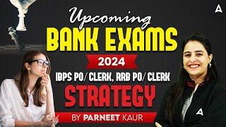 Upcoming Bank Exams 2024  IBPS PO Clerk RRB PO Clerk  Strategy By Parneet Kaur