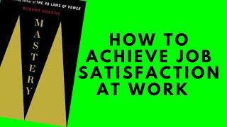 Mastery - How to Achieve Job Satisfaction At Work