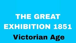 THE GREAT EXHIBITION  VICTORIAN AGE