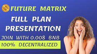 Future Matrix Full Plan  New MLM Plan  Future Matrix Bnb Smart Chain New Plan