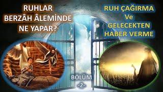 Ruhlar Berzah Aleminde ne yapar? Geleceği görebilir mi? #ruh  #islamic